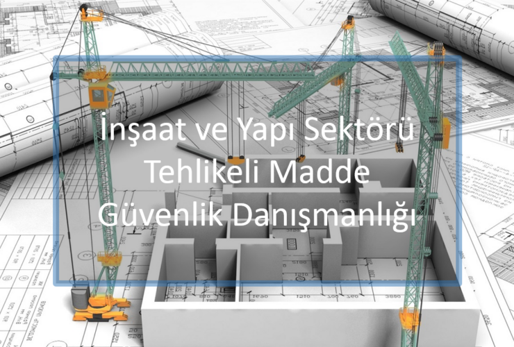 inşaat dünyası ve yapı sektöründe kullanılan tehlikeli maddeler