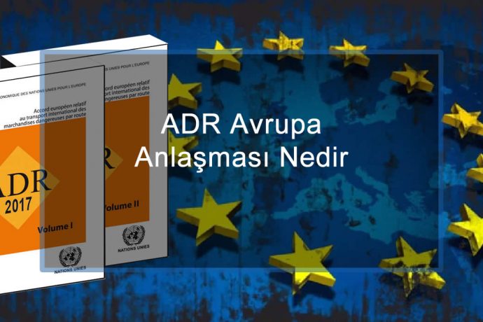 ADR Avrupa Anlaşması Nedir
