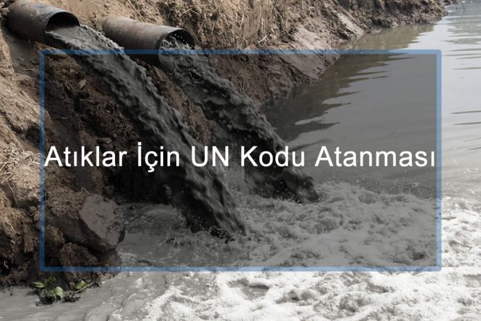 Atıklar İçin UN Kodu Atanması ve Tehlikeli Madde Güvenlik Danışmanı