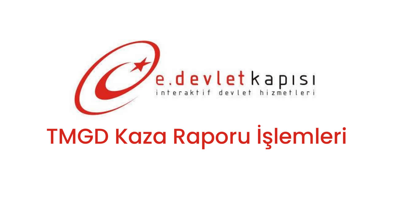 e devlet tmgd kaza raporu