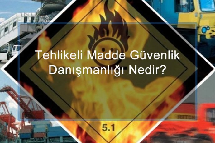 TMGD Nedir, Tehlikeli Madde Güvenlik Danışmanlığı Nedir?