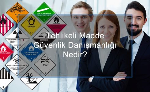 Tehlikeli Madde Güvenlik Danışmanlığı Nedir?