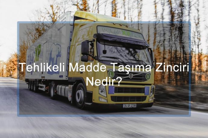Tehlikeli Madde Taşıma Zinciri Nedir?