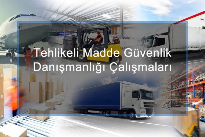 Tehlikeli Madde Güvenlik Danışmanlığı Çalışmaları